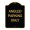 Signmission Designer Series Sign-Angle Parking Only, Black & Gold Aluminum Sign, 18" x 24", BG-1824-24344 A-DES-BG-1824-24344 - alternate 1